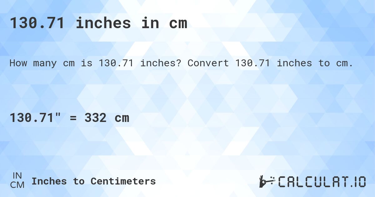 130.71 inches in cm. Convert 130.71 inches to cm.