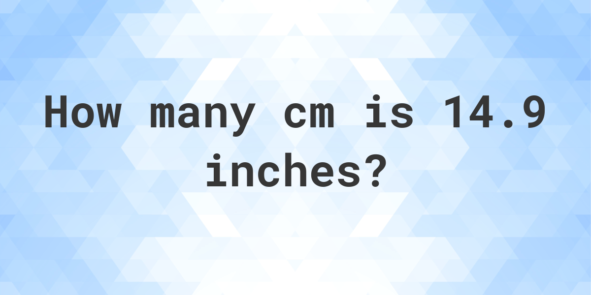 14-9-inches-in-cm-calculatio