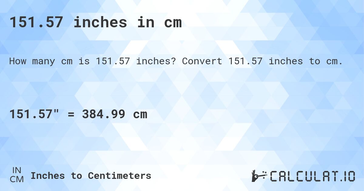 151.57 inches in cm. Convert 151.57 inches to cm.
