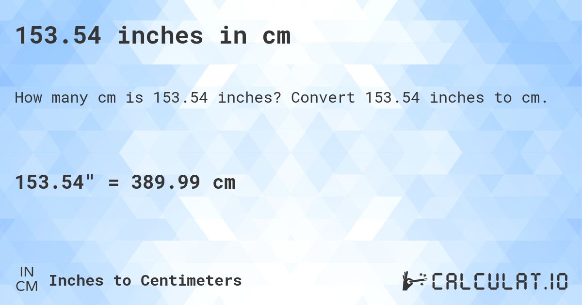 153.54 inches in cm. Convert 153.54 inches to cm.