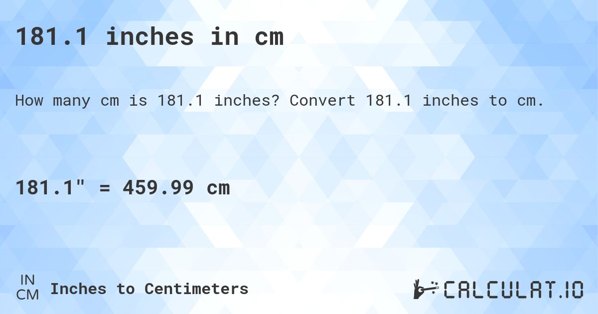 181.1 inches in cm. Convert 181.1 inches to cm.