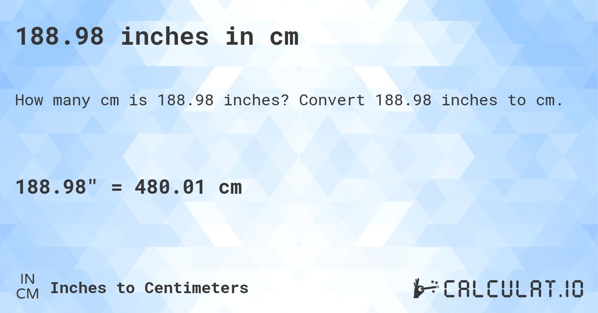 188.98 inches in cm. Convert 188.98 inches to cm.