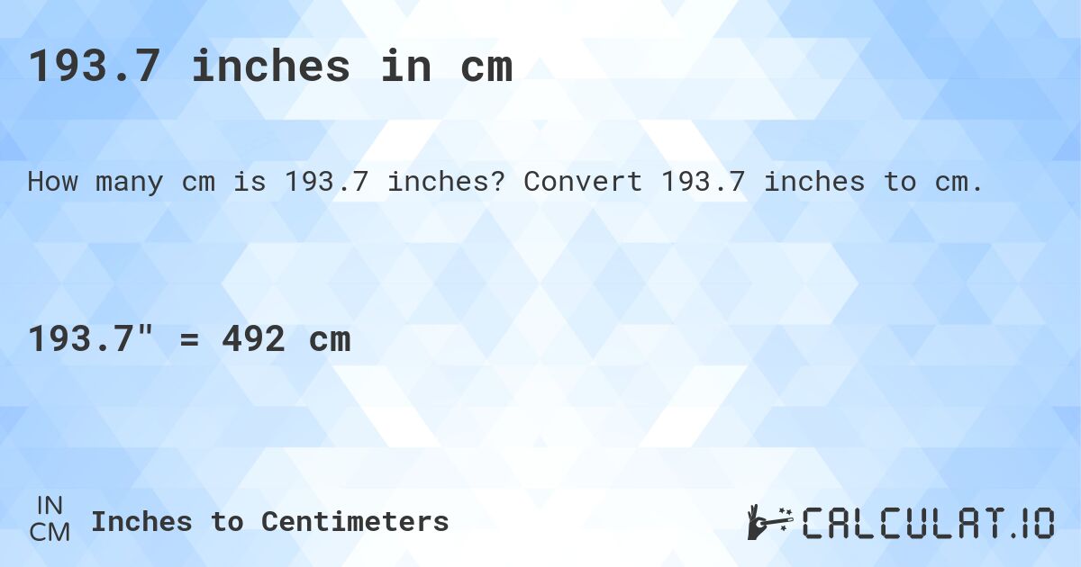 193.7 inches in cm. Convert 193.7 inches to cm.