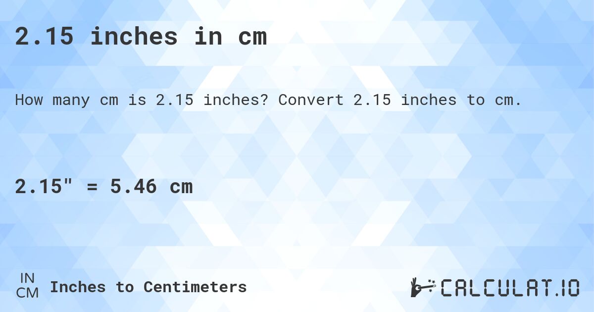 2.15 inches in cm. Convert 2.15 inches to cm.