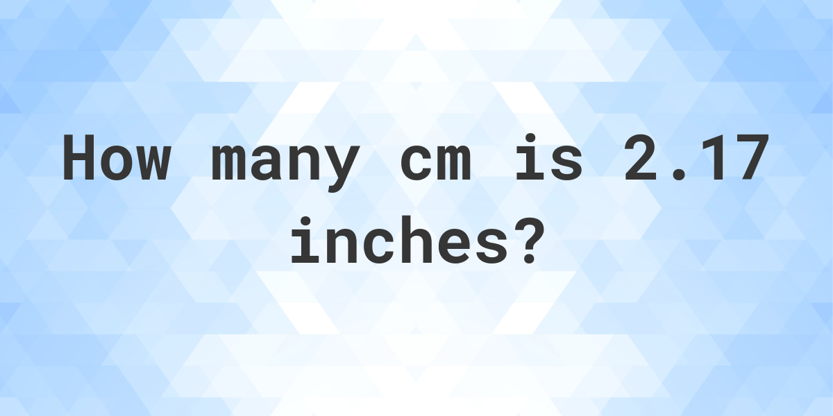2.17 inches in cm - Calculatio
