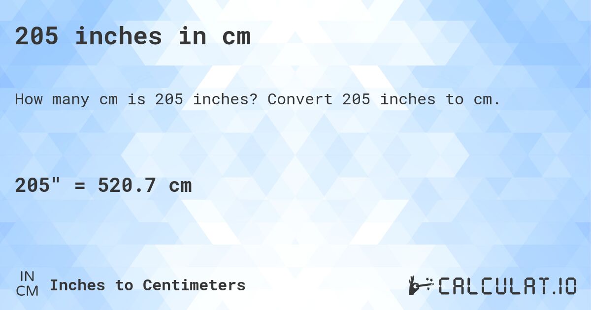 205 inches in cm. Convert 205 inches to cm.