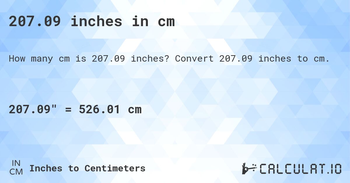 207.09 inches in cm. Convert 207.09 inches to cm.