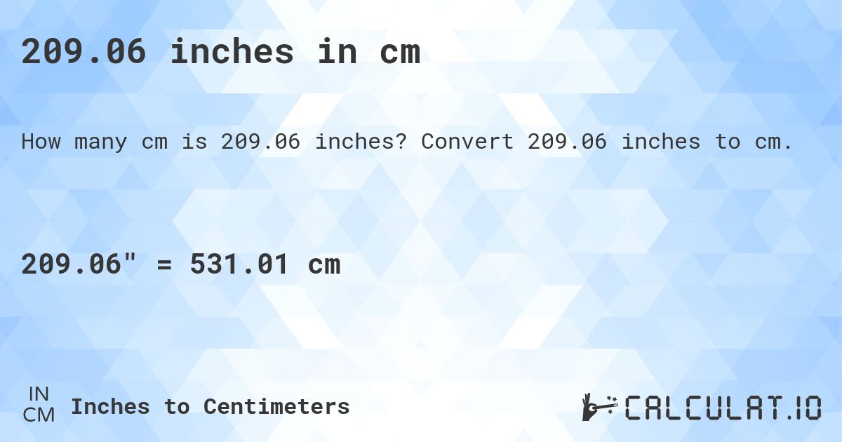 209.06 inches in cm. Convert 209.06 inches to cm.