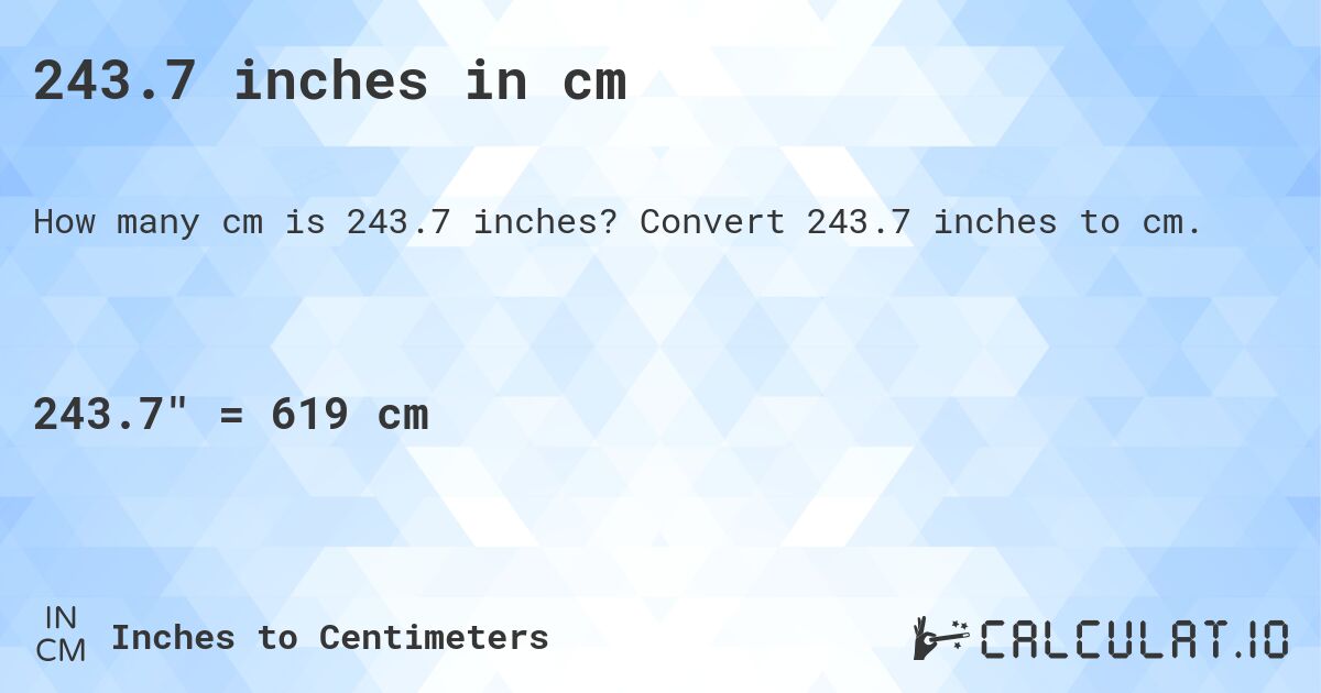243.7 inches in cm. Convert 243.7 inches to cm.