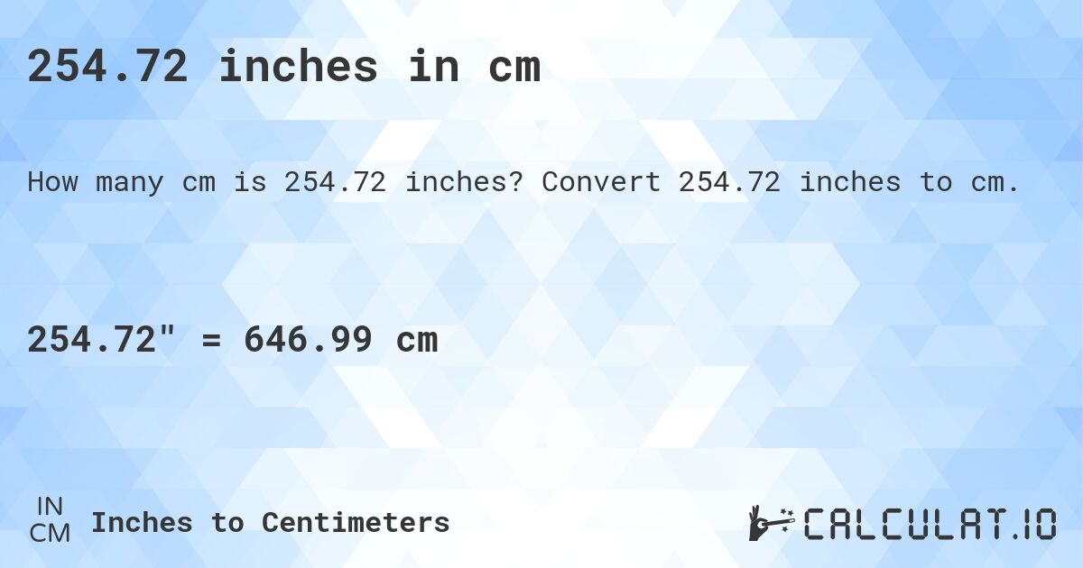 254.72 inches in cm. Convert 254.72 inches to cm.
