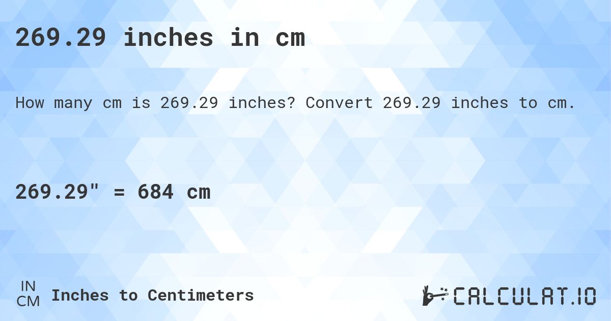 269.29 inches in cm. Convert 269.29 inches to cm.