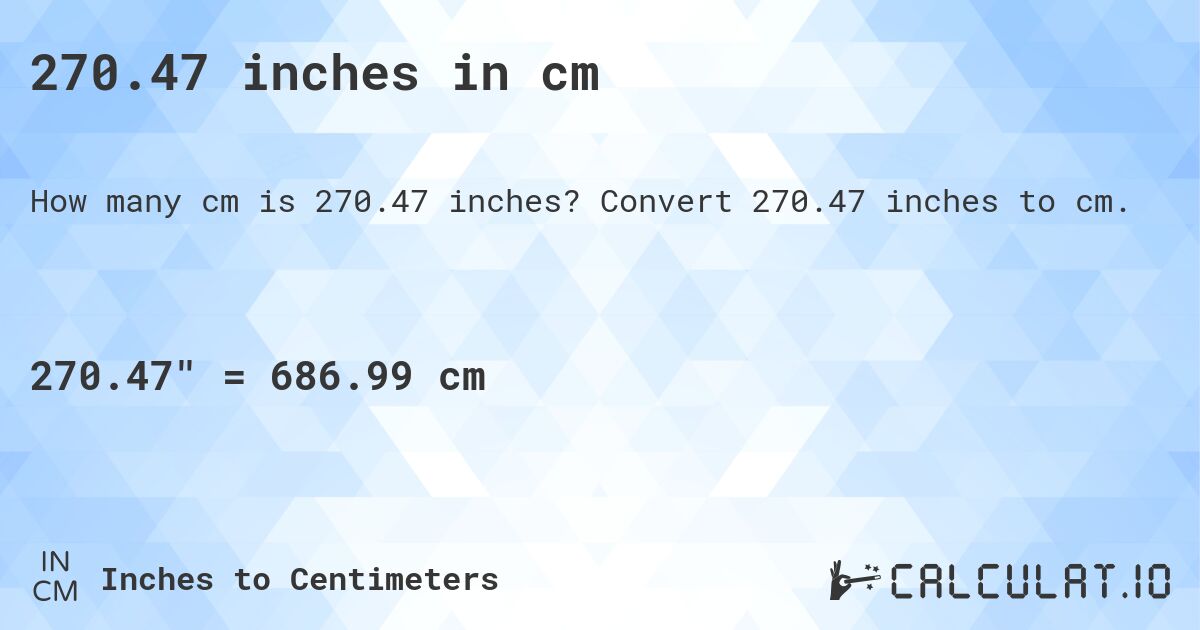 270.47 inches in cm. Convert 270.47 inches to cm.