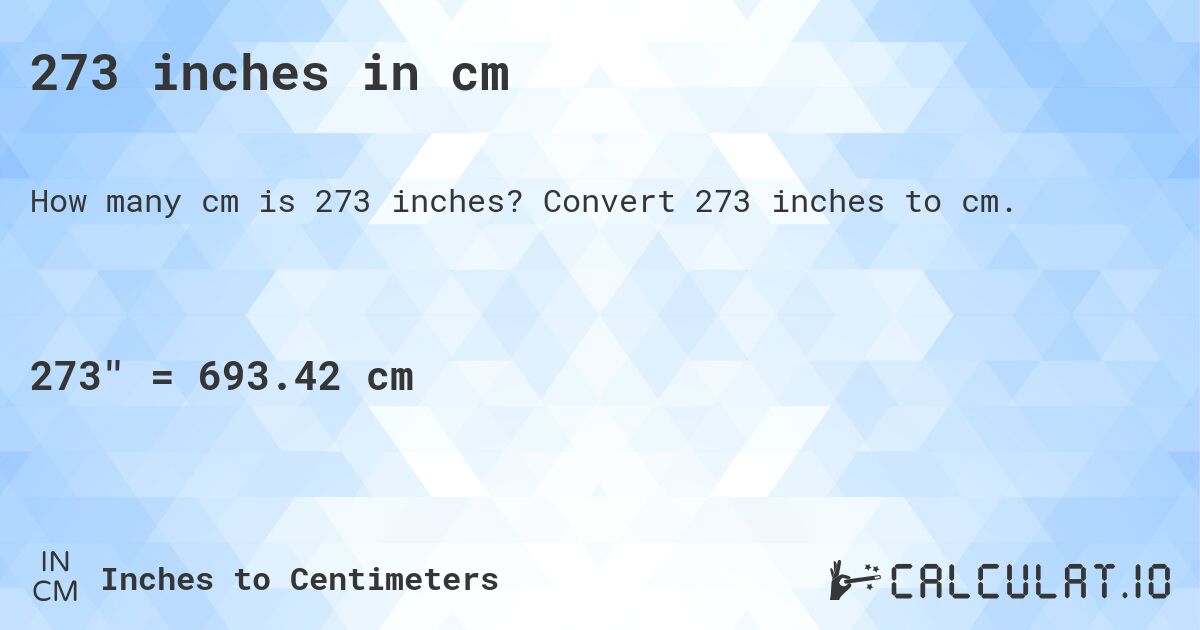 273 inches in cm. Convert 273 inches to cm.