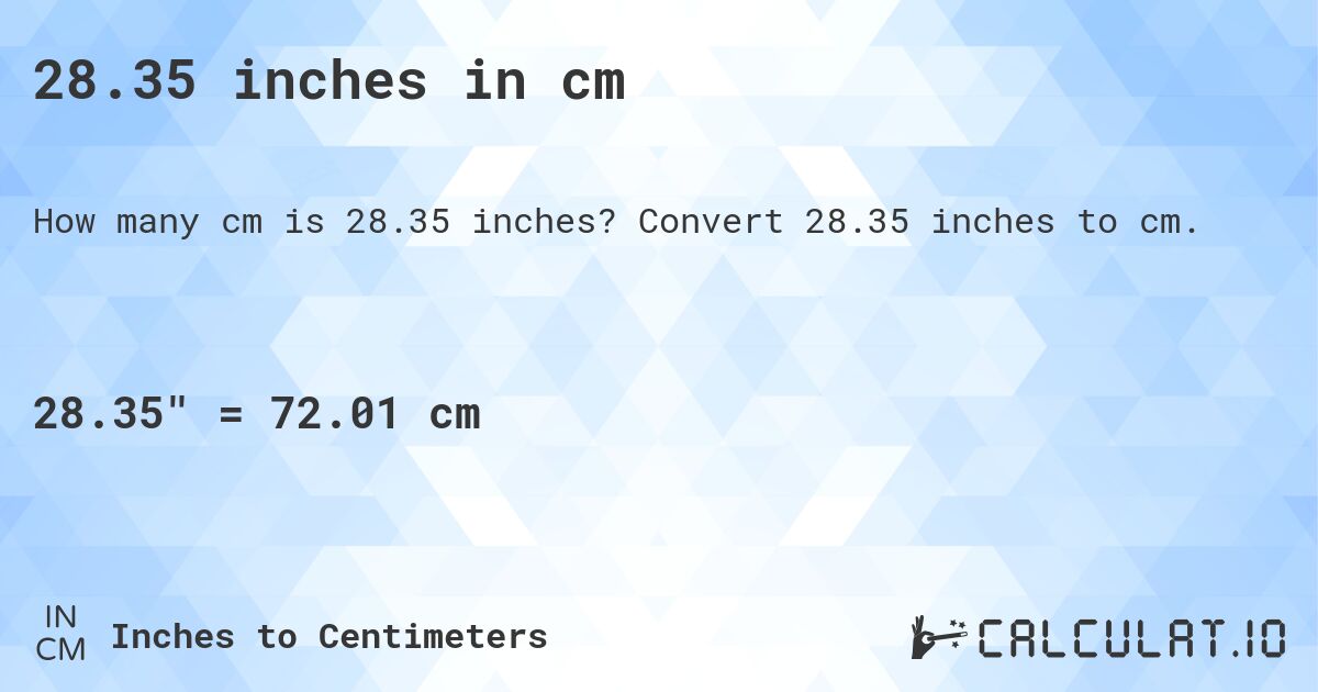 28.35 inches in cm. Convert 28.35 inches to cm.