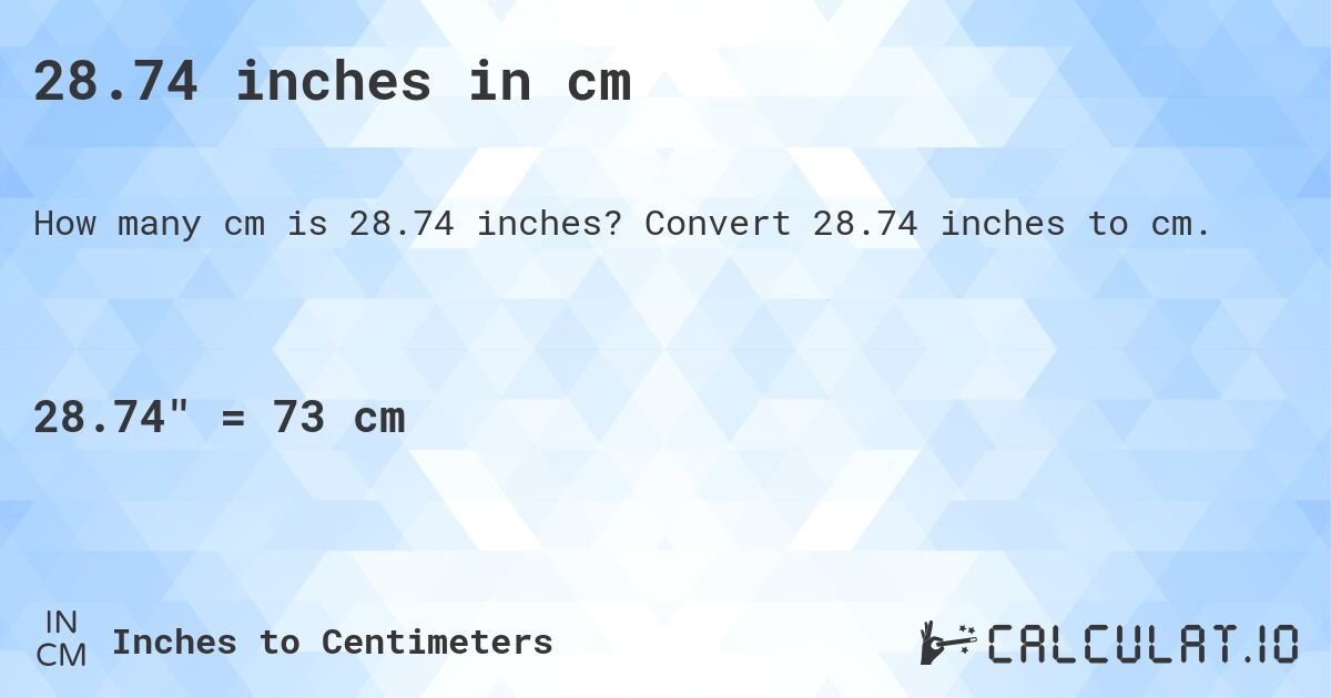 28.74 inches in cm. Convert 28.74 inches to cm.