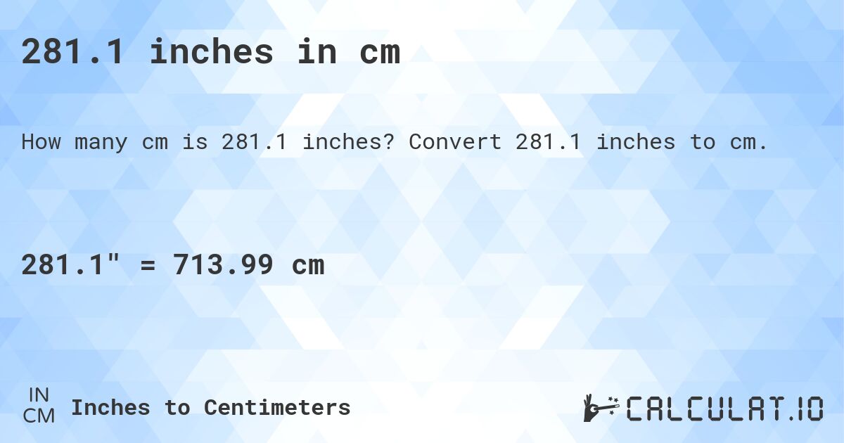281.1 inches in cm. Convert 281.1 inches to cm.