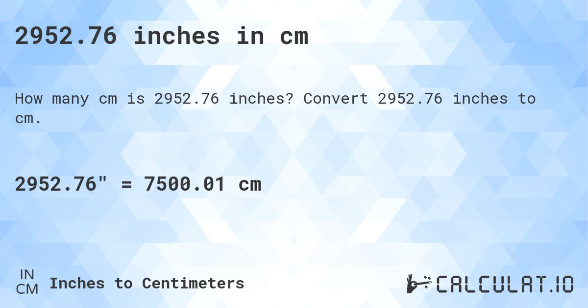 2952.76 inches in cm. Convert 2952.76 inches to cm.