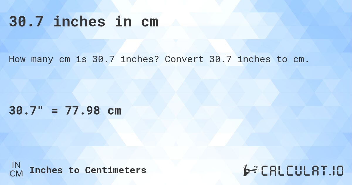 30.7 inches in cm. Convert 30.7 inches to cm.