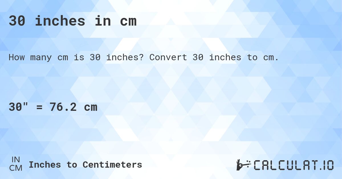 30 inches in cm. Convert 30 inches to cm.
