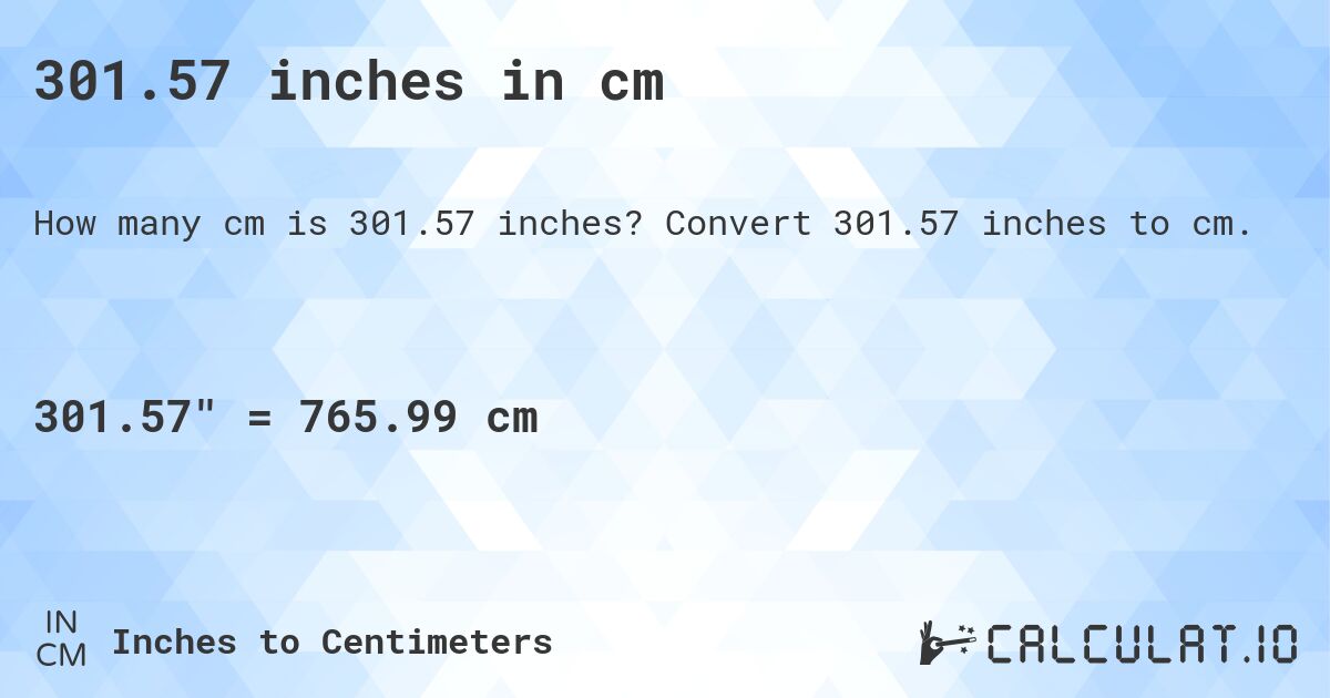 301.57 inches in cm. Convert 301.57 inches to cm.