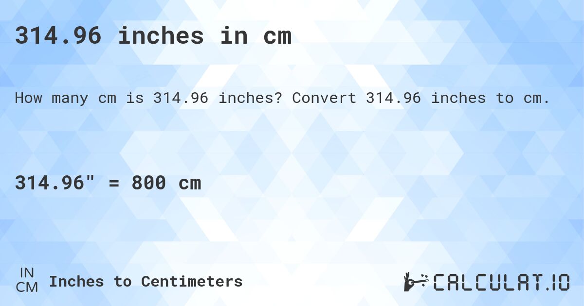 314.96 inches in cm. Convert 314.96 inches to cm.
