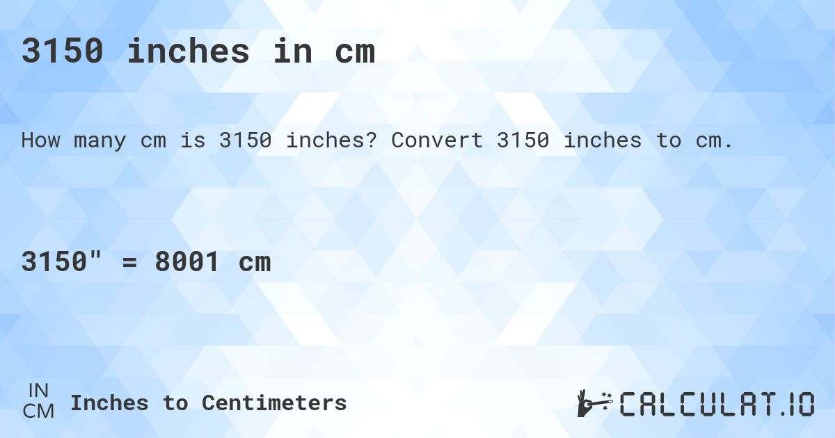 3150 inches in cm. Convert 3150 inches to cm.