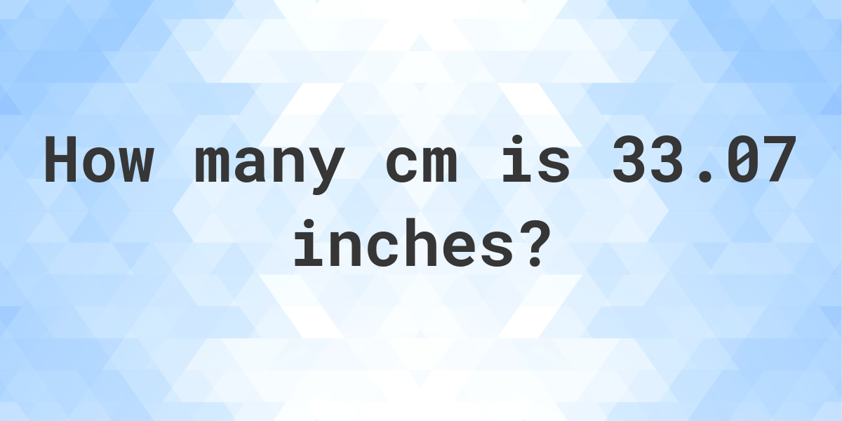 33-07-inches-in-cm-calculatio