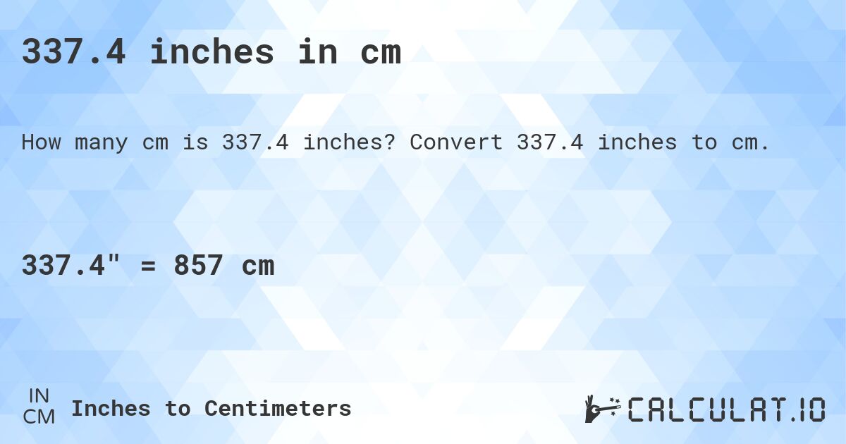 337.4 inches in cm. Convert 337.4 inches to cm.