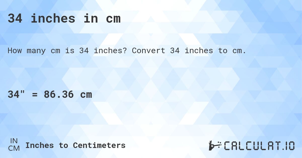 34 inches in cm. Convert 34 inches to cm.