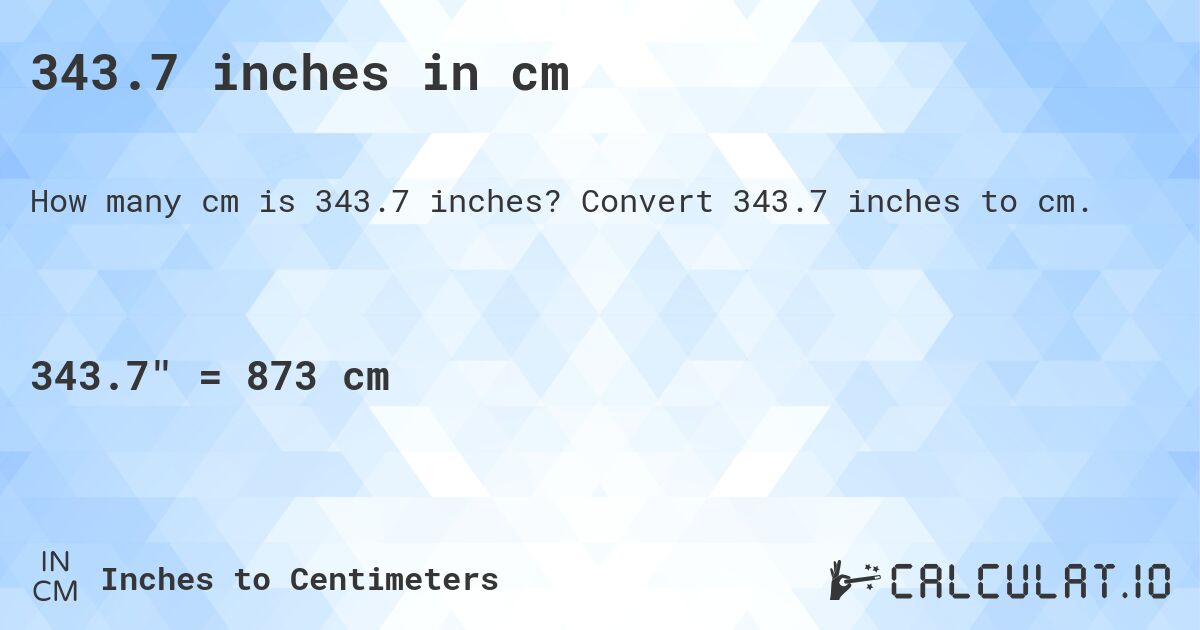 343.7 inches in cm. Convert 343.7 inches to cm.