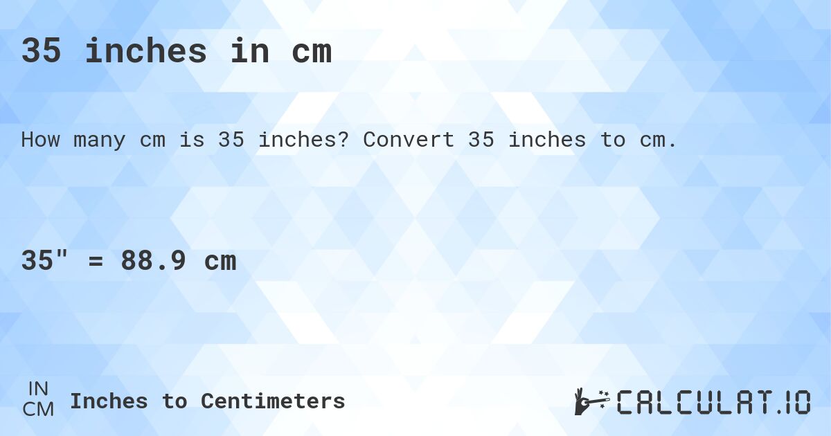 35 inches in cm. Convert 35 inches to cm.