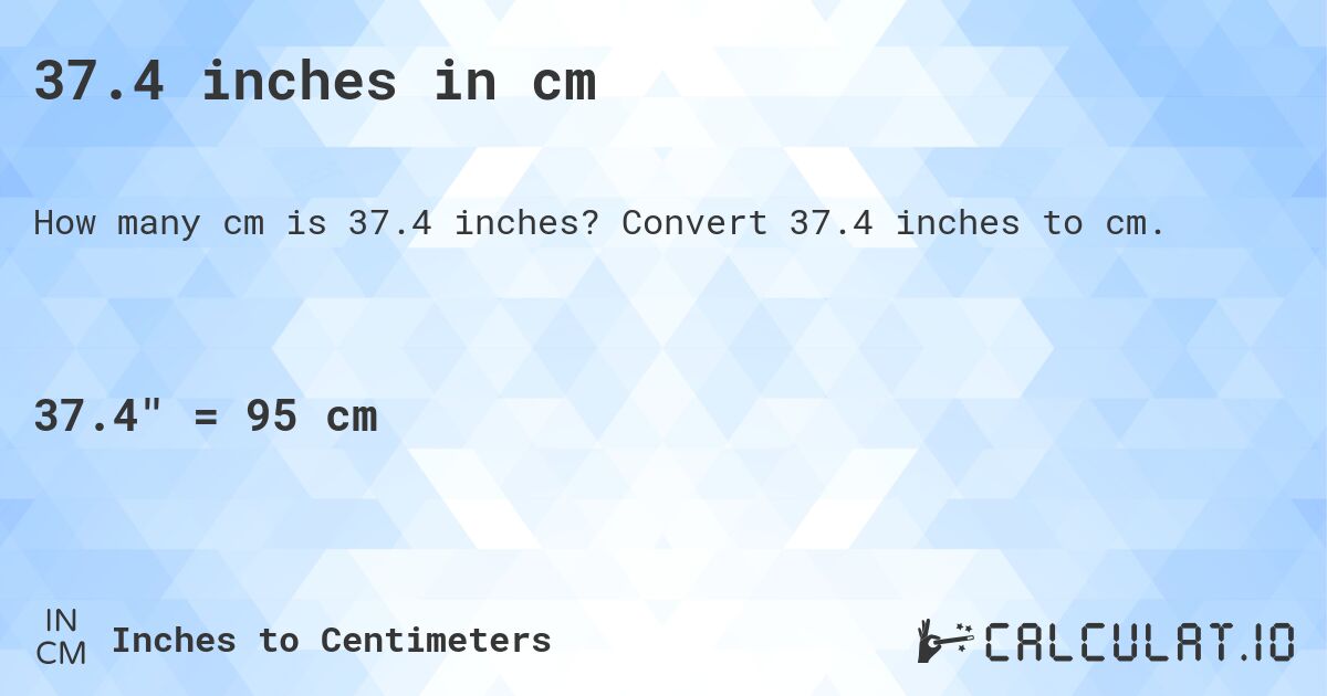 37.4 inches in cm. Convert 37.4 inches to cm.