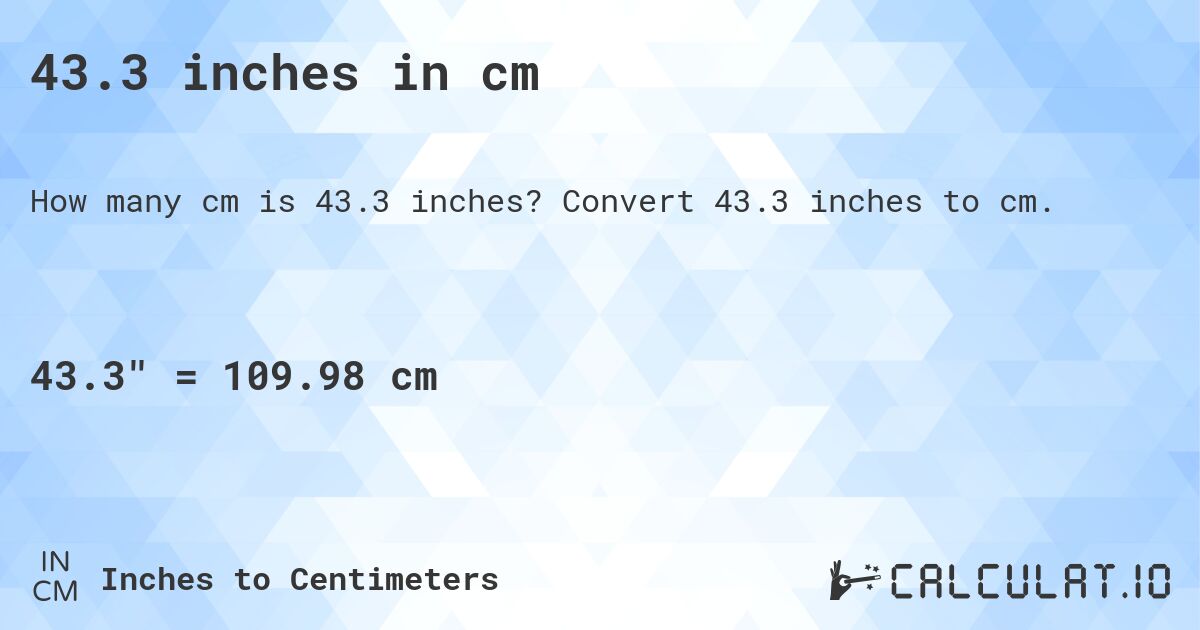 43.3 inches in cm. Convert 43.3 inches to cm.