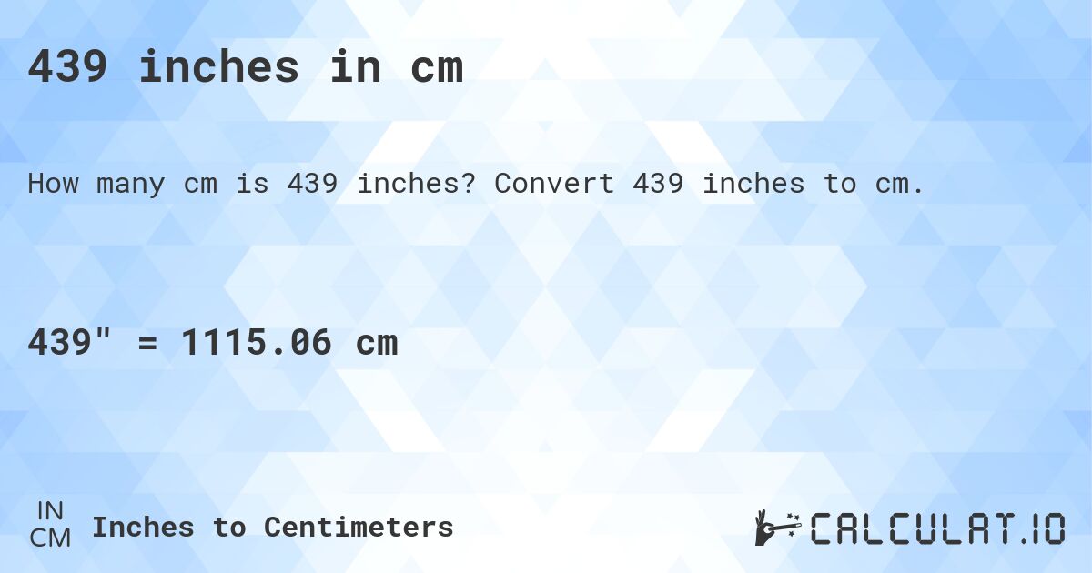 439 inches in cm. Convert 439 inches to cm.