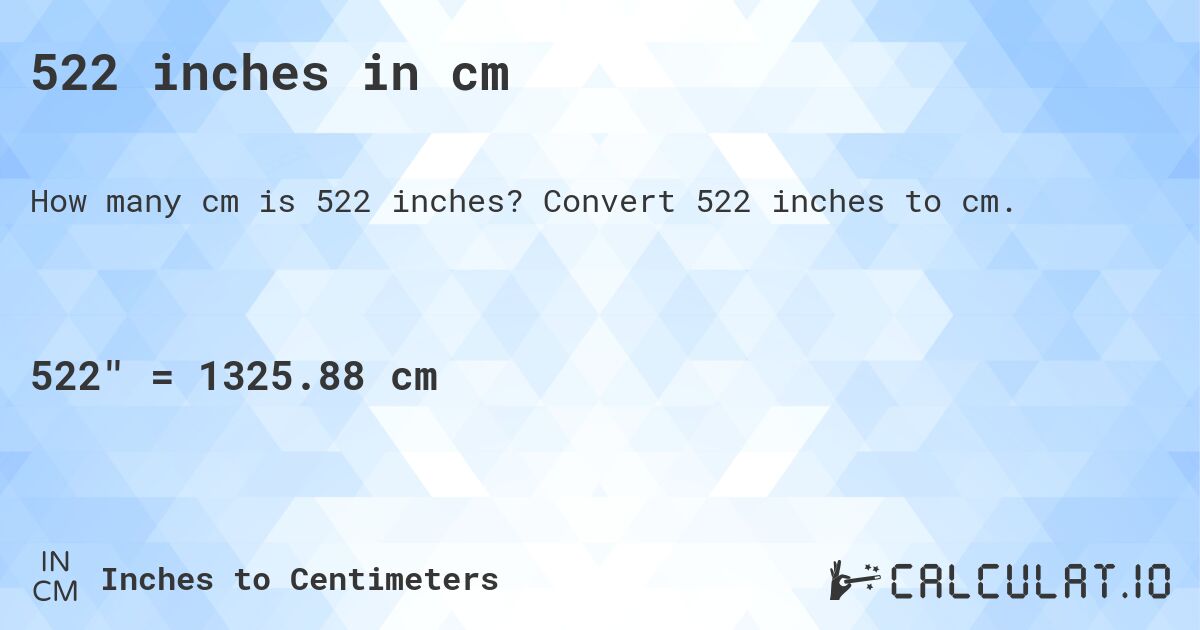 522 inches in cm. Convert 522 inches to cm.