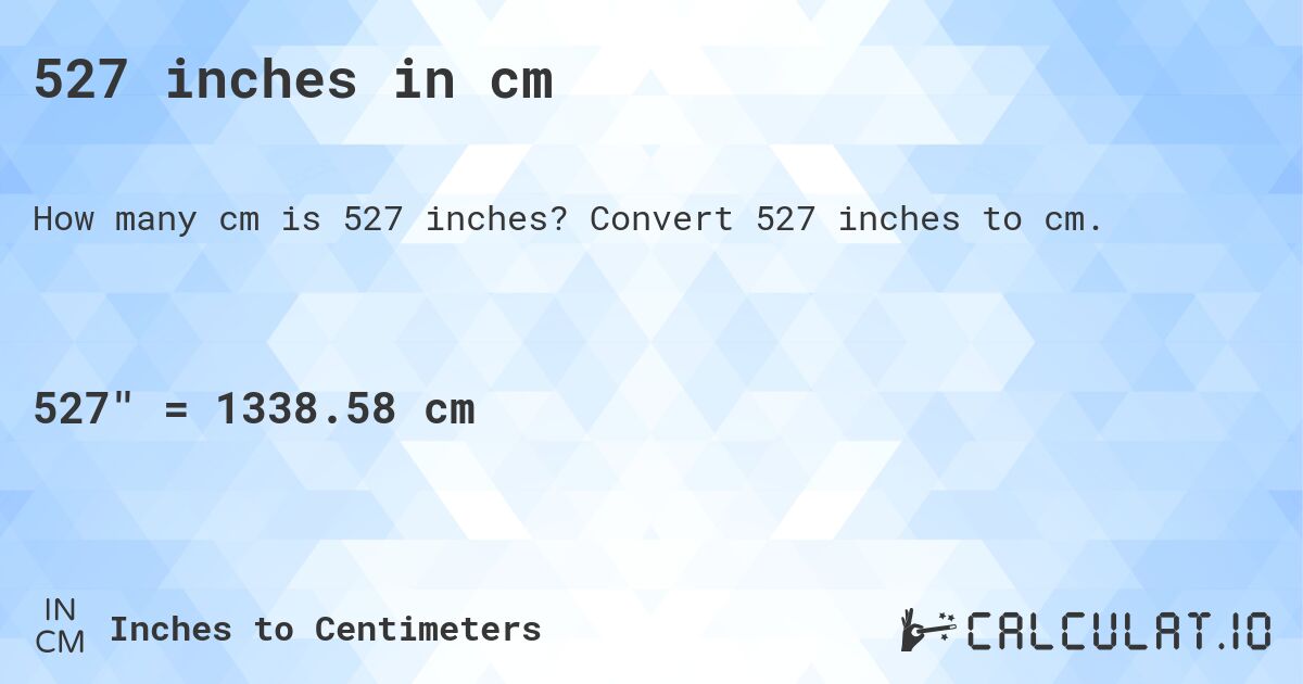 527 inches in cm. Convert 527 inches to cm.