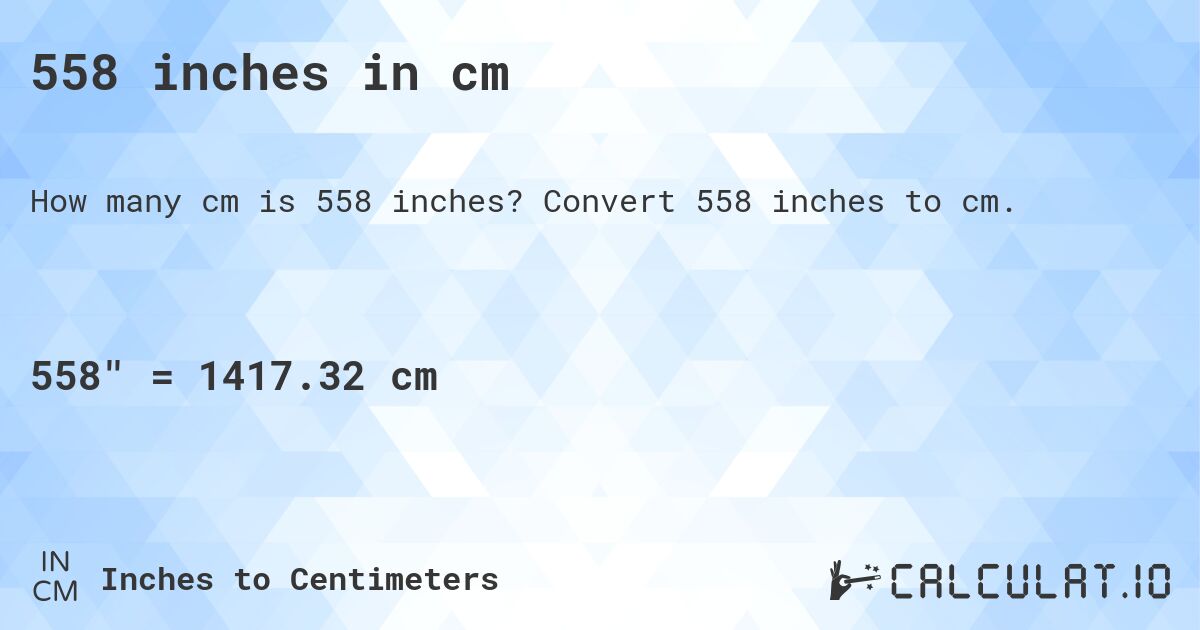 558 inches in cm. Convert 558 inches to cm.