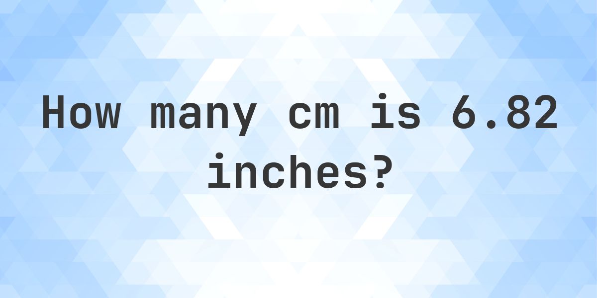 6.82 inches in cm - Calculatio
