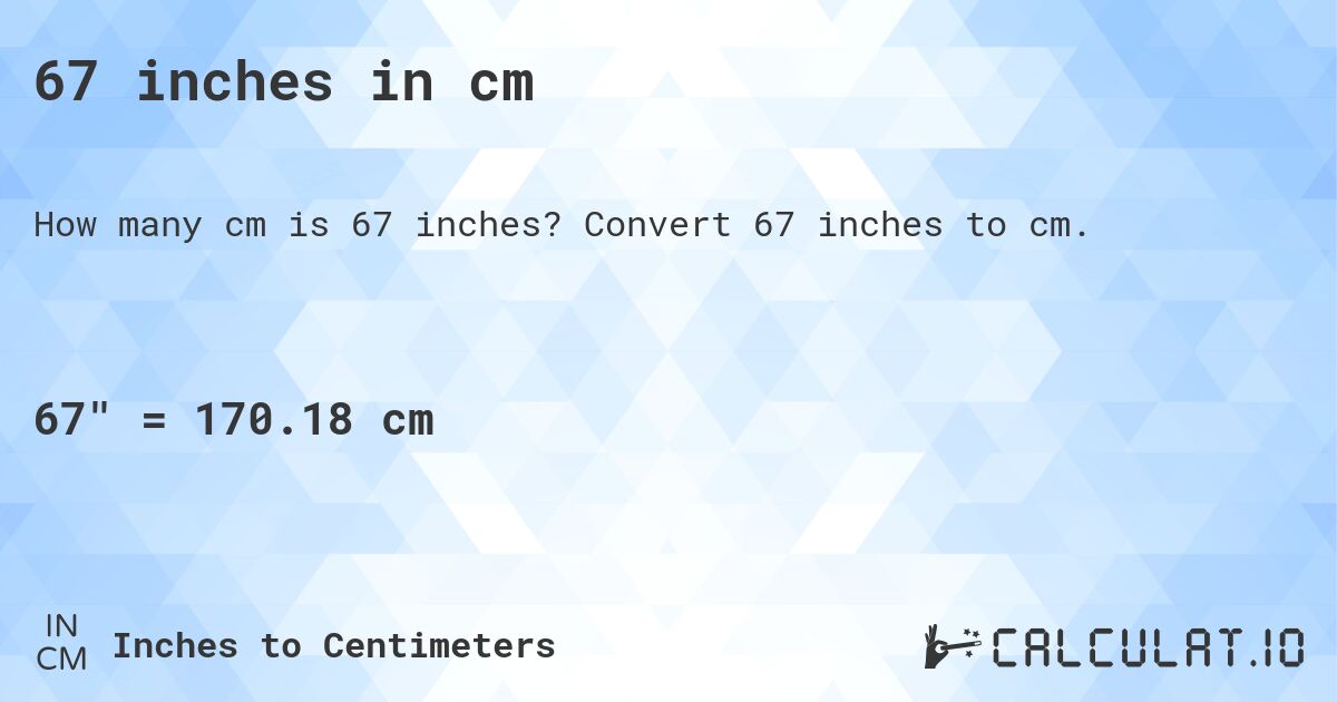 67 Inches In Cm Calculatio