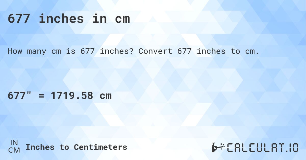 677 inches in cm. Convert 677 inches to cm.