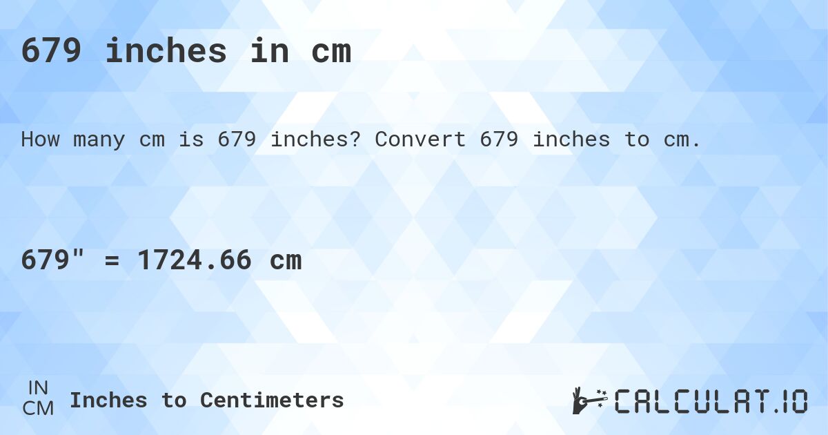 679 inches in cm. Convert 679 inches to cm.