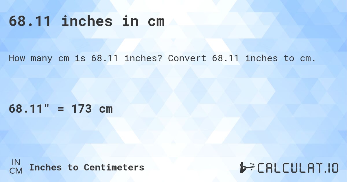 68.11 inches in cm. Convert 68.11 inches to cm.