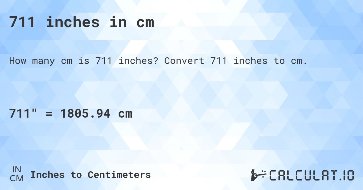 711 inches in cm. Convert 711 inches to cm.