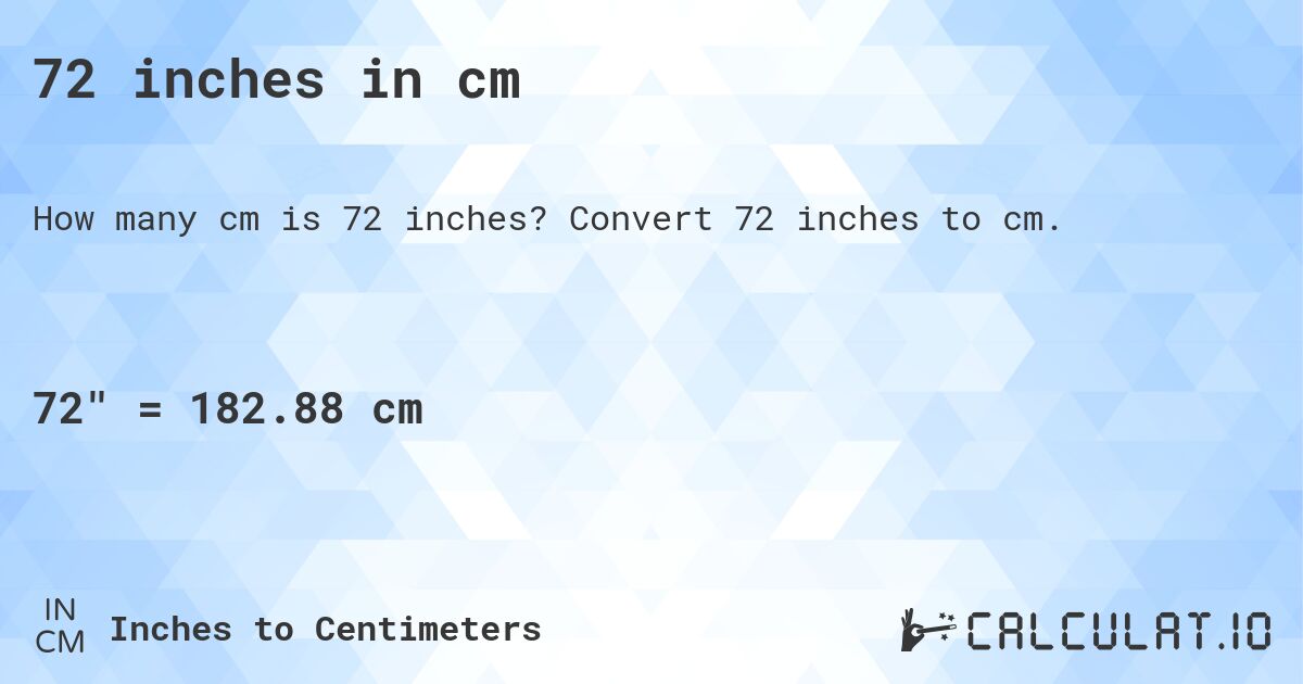 72 inches in cm. Convert 72 inches to cm.