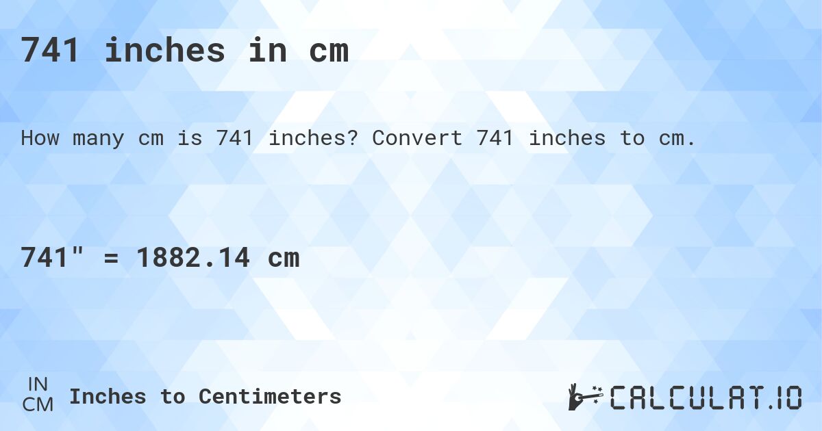 741 inches in cm. Convert 741 inches to cm.
