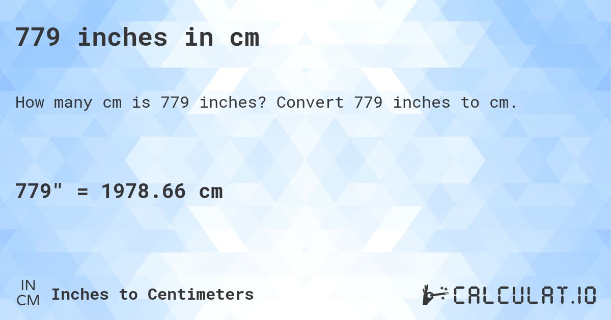 779 inches in cm. Convert 779 inches to cm.