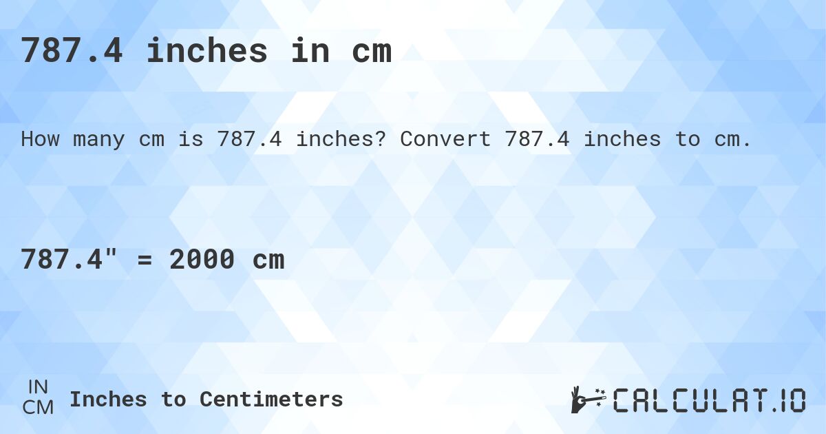 787.4 inches in cm. Convert 787.4 inches to cm.