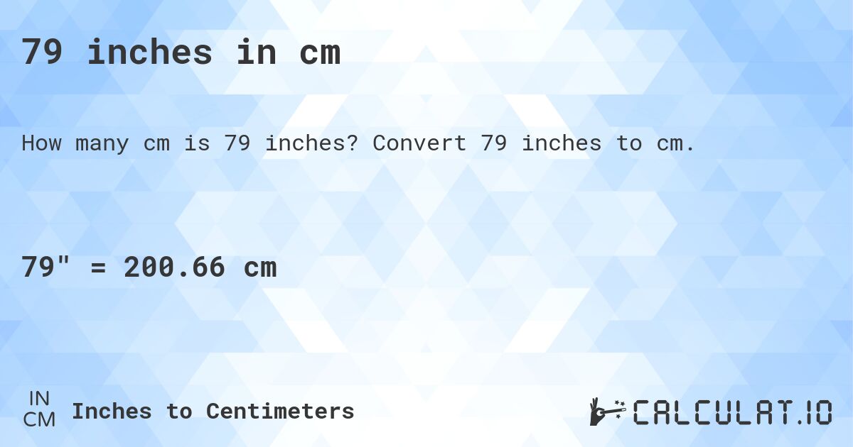 79 inches in cm. Convert 79 inches to cm.