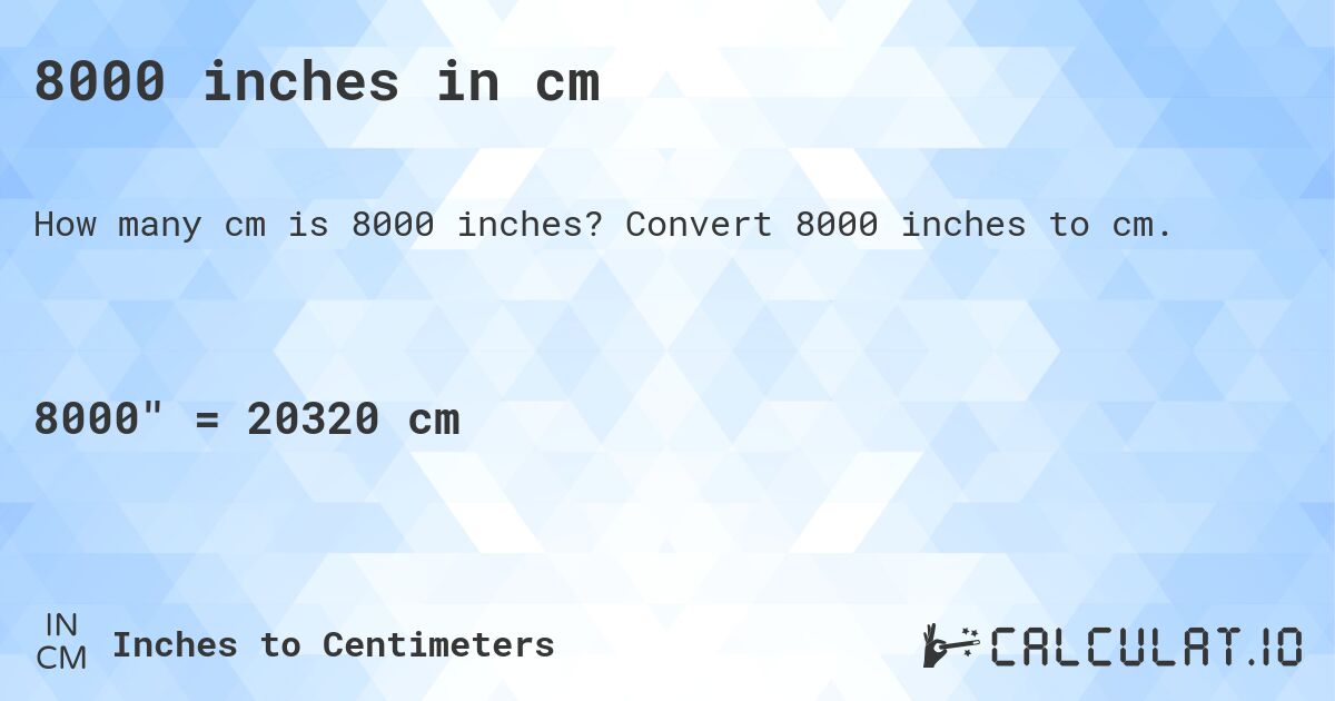 8000 inches in cm. Convert 8000 inches to cm.