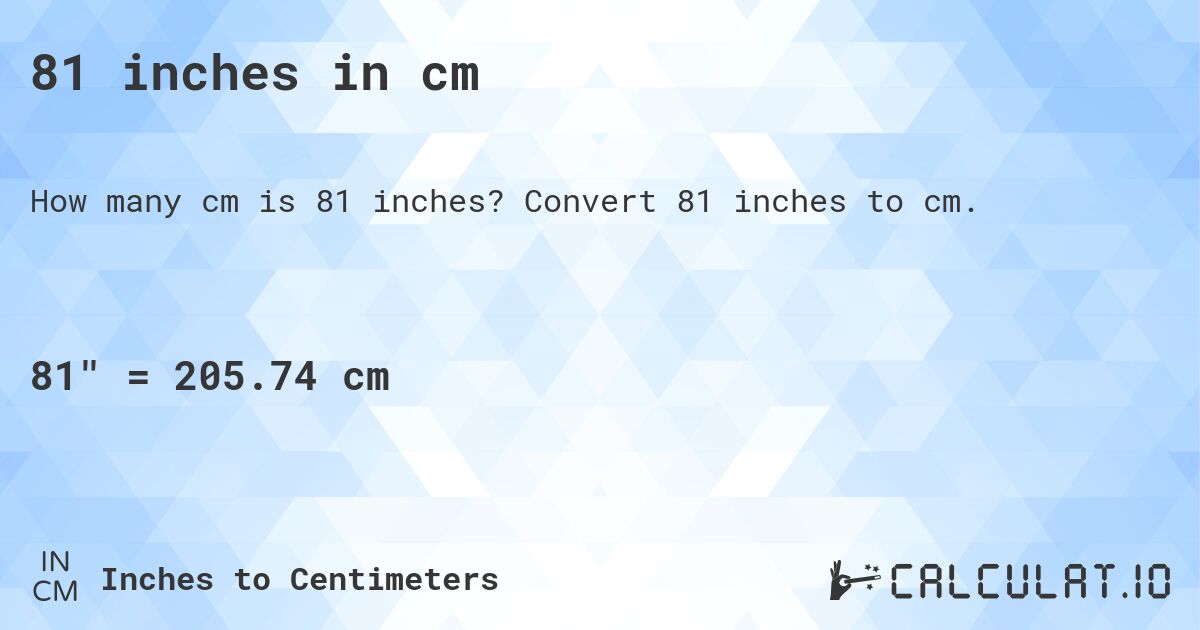 81 inches in cm. Convert 81 inches to cm.